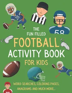 The Fun Filled Football Activity Book For Kids: Hours of Football Themed Activity Fun with Word Searches, Mazes, Anagrams, Coloring and Much More | ... kids (Fun Filled Football Activity Books)