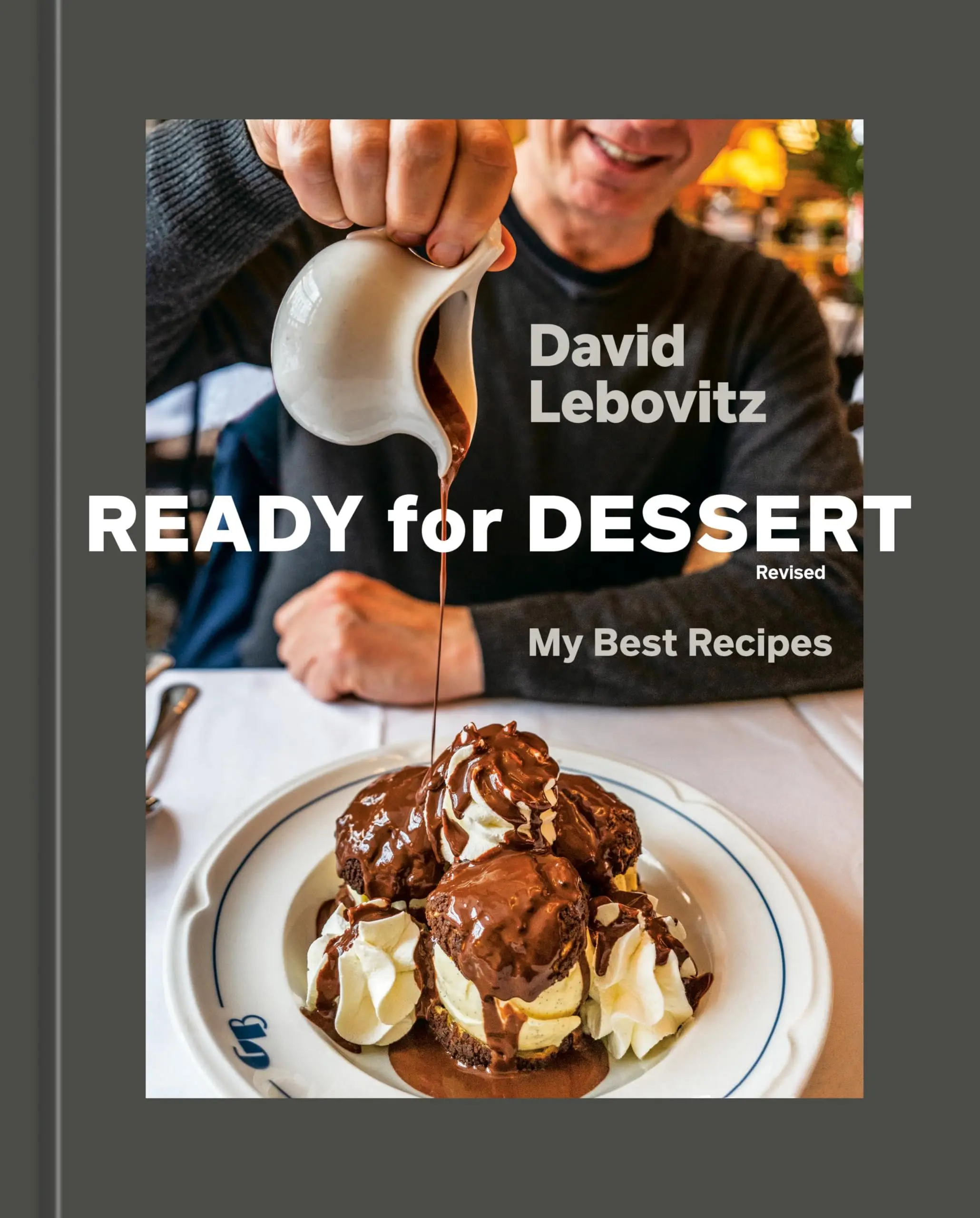Ready for Dessert, Revised: My Best Recipes [A Baking Book] -- David Lebovitz - Hardcover