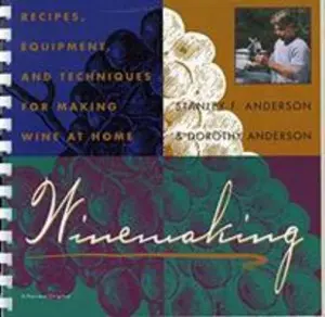 USED-Winemaking: Recipes, Equipment, and Techniques for Making Wine at Home by Anderson, Stanley F. (Plastic Comb)
