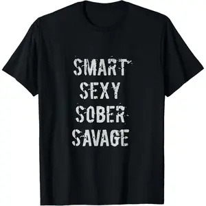 Smart Sexy Sober Savage Sobriety and Addiction Recovery T-Shirt