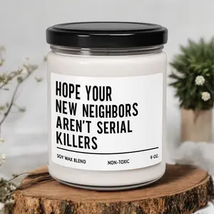 Hope Your New Neighbors Aren't Serial Killers Soy Candle, New Homeowner Gift, New Homeowner Soy Candle, Housewarming Gift (OS-AYAXLW4M)