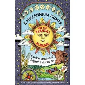 USED-A Millennium Primer, the Old Farmer's Almanac: Timeless Truths and Delifhtful Diversions by Tim Clark (Hardcover)
