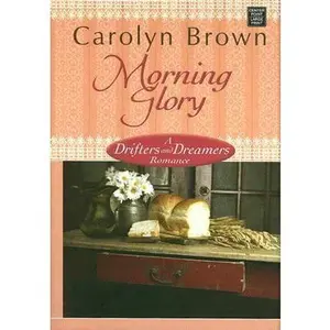 USED-Morning Glory: A Drifters and Dreamers Romance by Carolyn Brown (Unknown)