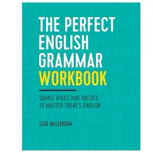 The Perfect English Grammar Workbook: Simple Rules and Quizzes to Master Today's English