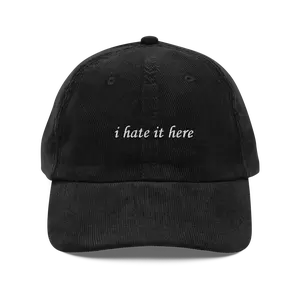 I Hate It Here Funny Corduroy Dad Hat | Not Having Fun Existential Unhinged Humor Cap | I'm In Pain Dying Mental Health Saying