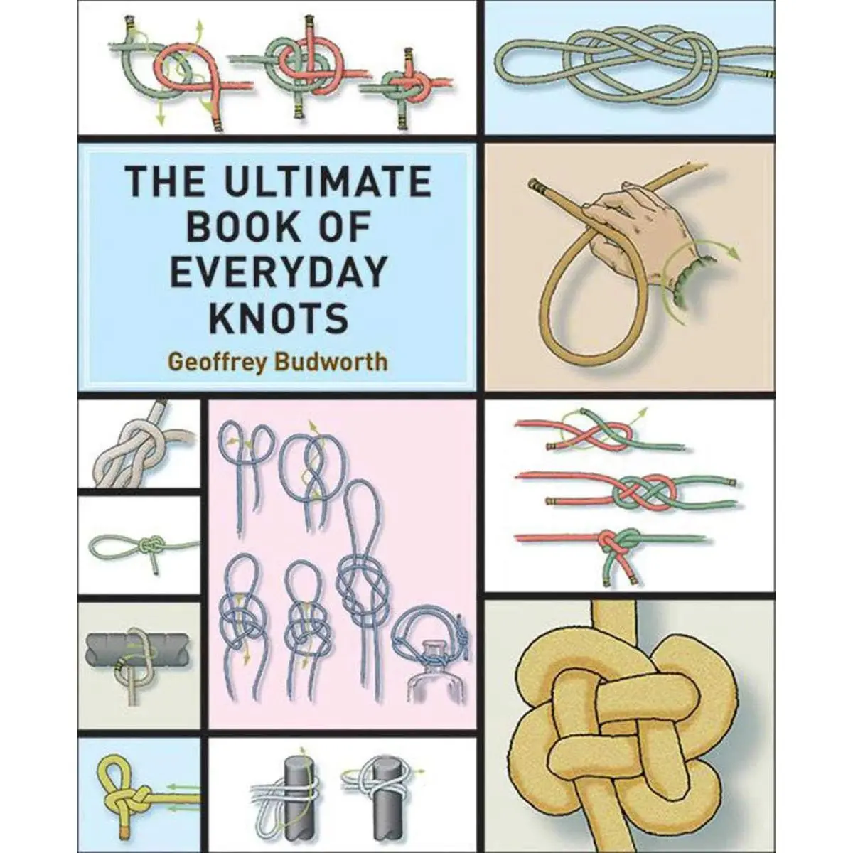 The Ultimate Book of Everyday Knots: (over 15,000 copies sold) Paperback – Illustrated, April 15, 2012