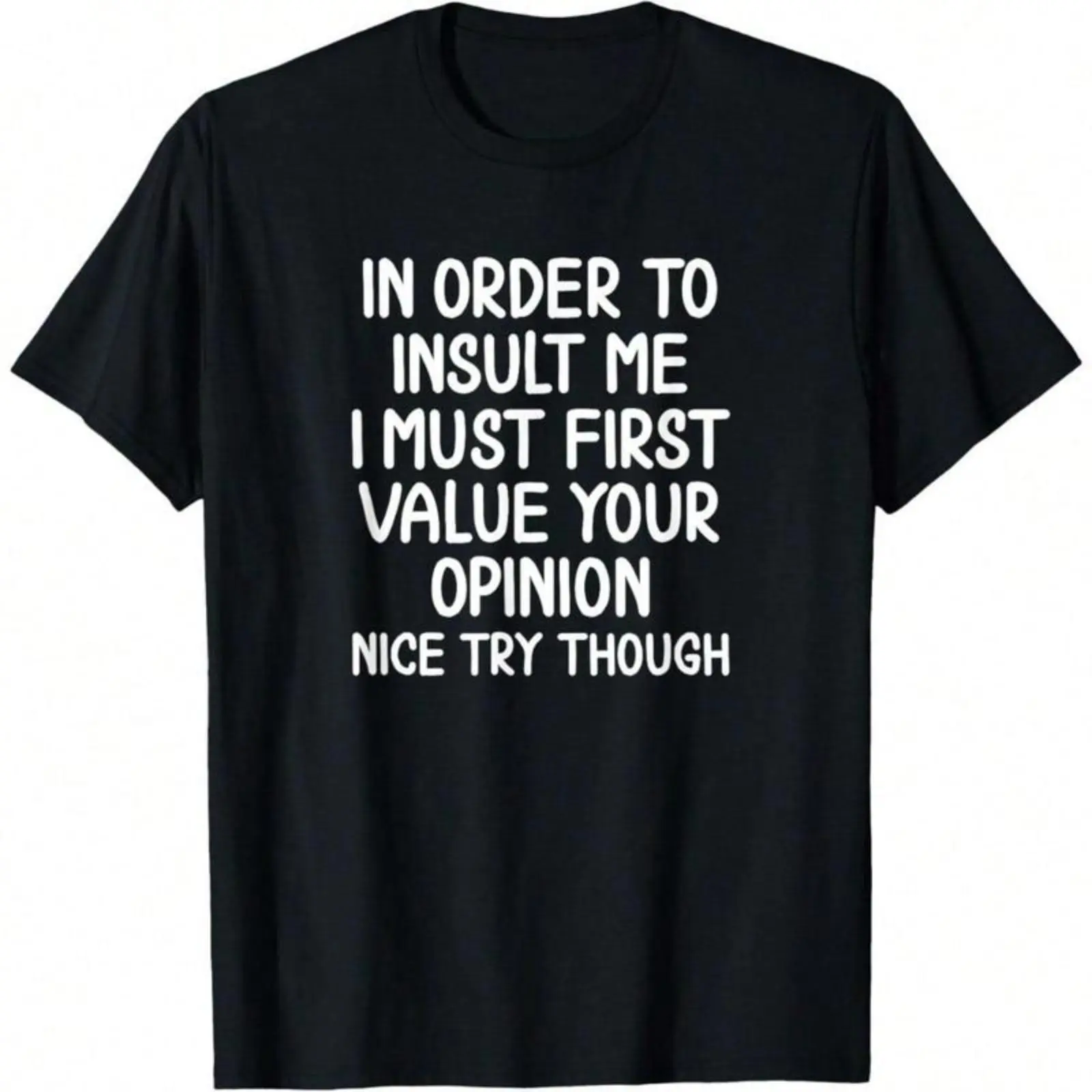 Funny T-Shirt Graphic T-Shirt For Funny, In Order To Insult Me T-Shirt. Joke Sarcastic Tee T-Shirt Soft Fabric, Breathable, Comfortable Short Sleeve T-Shirts Perfect For Summer