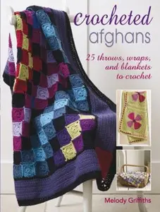 USED-Crocheted Afghans: 25 throws, wraps, and blankets to crochet by Melody Griffiths (Paperback)
