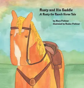 USED-Rusty and His Saddle: A Rusty the Ranch Horse Tale by Fichtner, Mary (Hardcover)