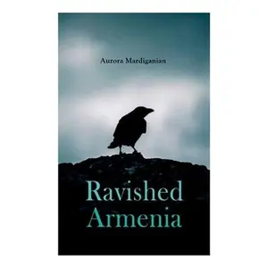 USED-Ravished Armenia by Mardiganian, Aurora (Paperback)