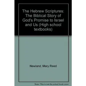 USED-The Hebrew Scriptures: The Biblical Story of God's Promise to Israel and to Us by Mary Reed Newland (Paperback)