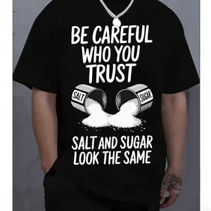 Men'S & Women'S Black "Be Careful Who You Trust - Salt & Sugar Look the Same" Graphic T-Shirt - Soft Breathable Loose Fit Streetwear Tee with Salt & Sugar Design, Witty Thought-Provoking Print, Round Neck Short Sleeve graphic tee