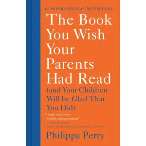 The Book You Wish Your Parents Had Read: (And Your Children Will Be Glad That You Did)