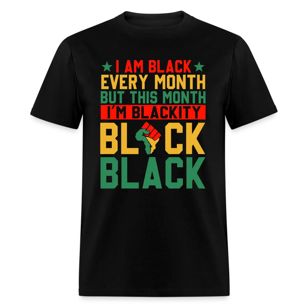 I'm Black Every Month Unisex T-Shirt  I AM BLACK EVERY MONTH BUT THIS MONTH I'M BLACKITY BLACK BLACK!  Black History Month Graphic Tee  Celebrate Culture & Melanin Pride!  Bold Pan-African Colors Design ️ Shop Yours Today & Wear Your Pride! Top Tshirt