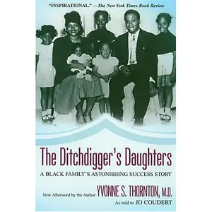 USED-The Ditchdigger's Daughter: A Black Family's Astonishing Success Story by Thornton, Yvonne S. (Paperback)