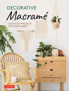 USED-Decorative Macrame: 20 Stylish Projects for Your Home by Shufunotomo Co Ltd (Hardcover)