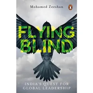 USED-Flying Blind: India's Quest for Global Leadership by Zeeshan, Mohamed (Hardcover)