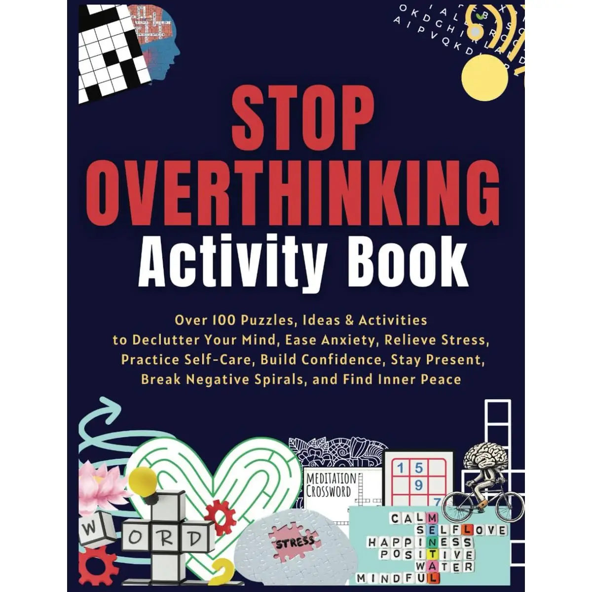 Stop Overthinking Activity Book: Over 100 Puzzles, Ideas & Activities to Declutter Your Mind, Ease Anxiety, Relieve Stress, Practice Self-Care, ... Br