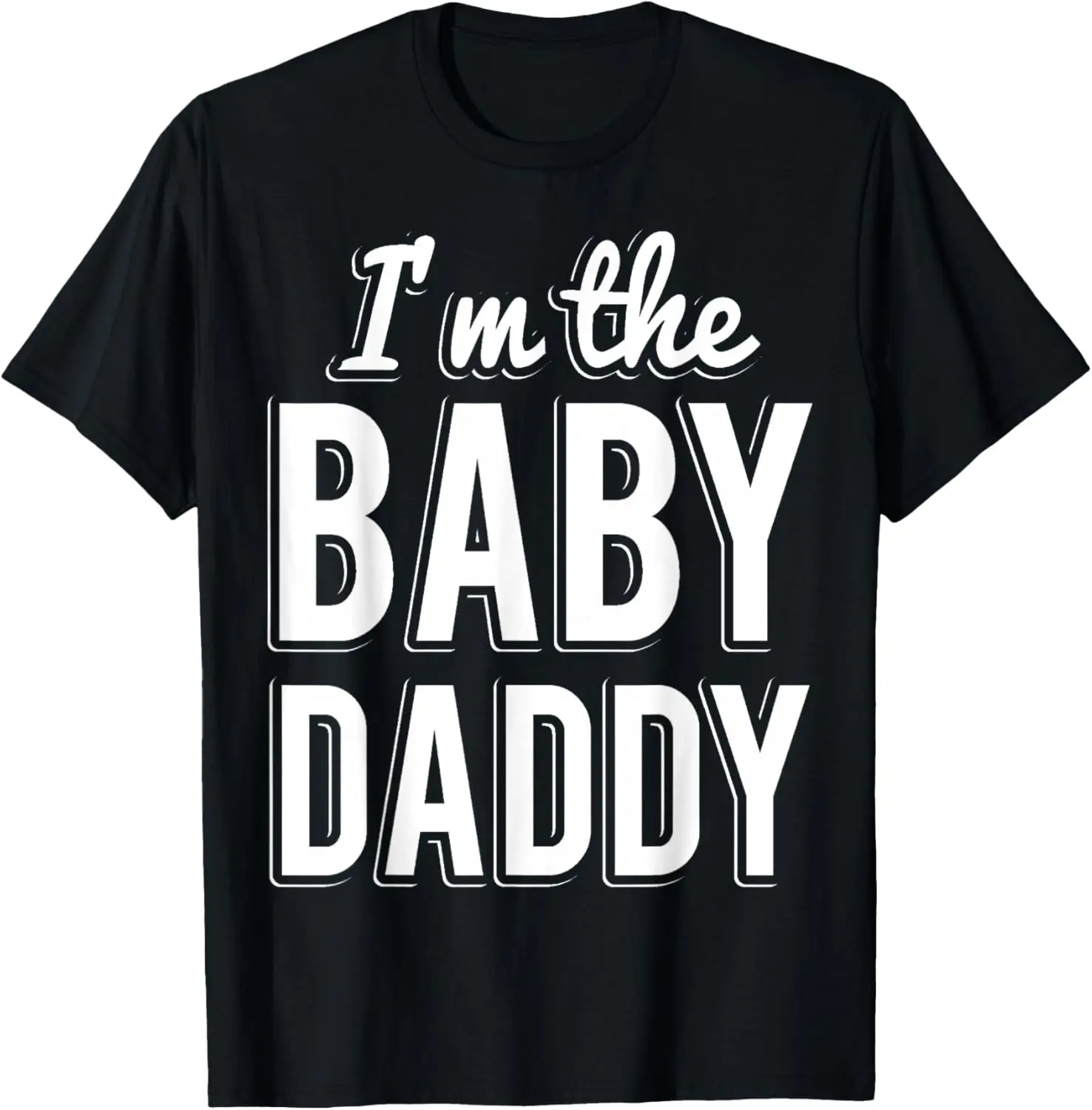 I'm the Baby Daddy T-Shirt | Father's Day New Dad T-Shirt Pure Cotton Graphic Tees Menswear Top: Gifts for Men & Women