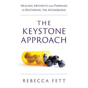 The Keystone Approach: Healing Arthritis and Psoriasis by Restoring the Microbiome Book - Written by Rebecca Fett, a Molecular Biologist, Franklin Fox Publishing LLC, 5/26/2017, 352 Pages, 1.02 lbs, English Medical Science Book, Written By A Molecular Bio