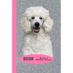 2025 Weekly & Monthly Planner Happy White Poodle: Dog Cover, Organizer Diary with Goal Setting and Gratitude Sections. Trackers, Checklists Paperback – October 30, 2024