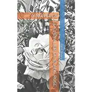 USED Book - LE CHEVALIER DU BLANC ROSE by Ian T Cleary (Paperback) - english