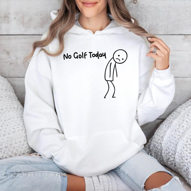 No Golf Today Hoodie For Men For Women, Funny Golf Humor Hoodie, Relaxed Fit Pullover, Everyday Casual Clothing Gift