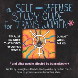A Self-Defense Study Guide for Trans Women and Other People Affected by Transmisogyny -- Transfighters Oakland - Paperback