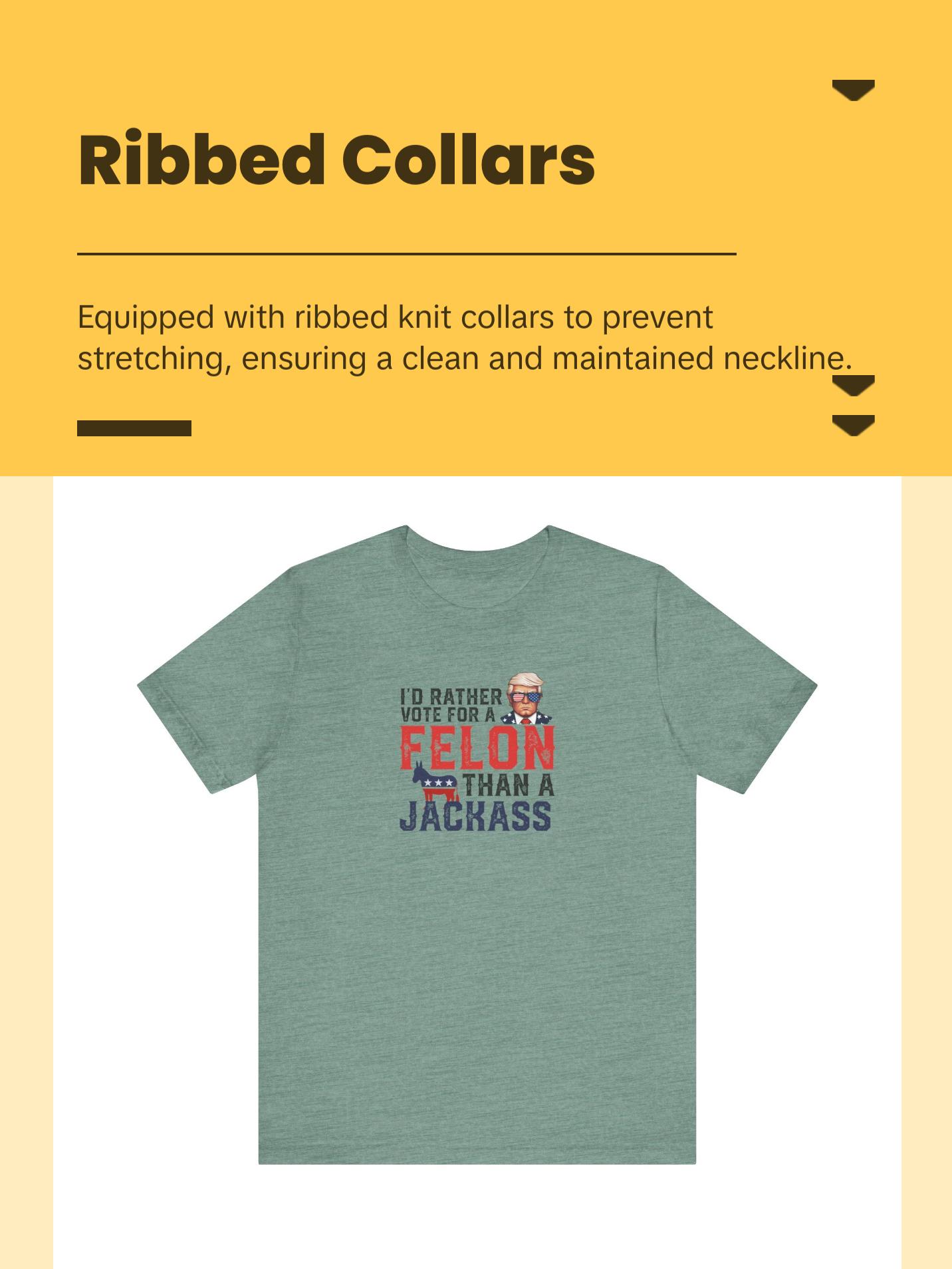 Trump - I'd Rather Vote for a Felon than a Jackass - Trump24 - Unisex Jersey Short Sleeve Tee