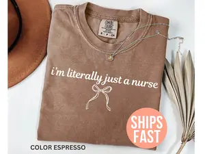 Comfort Colors I'm Literally Just A Nurse Shirt, Funny NurseShirt, Nurse Appreciation Gifts, Funny Gift for Nurse, Sarcastic Nurse T-shirt