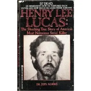 USED-Henry Lee Lucas: The Shocking True Story of America's Most Notorious Serial Killer by Joel Norris (Paperback)