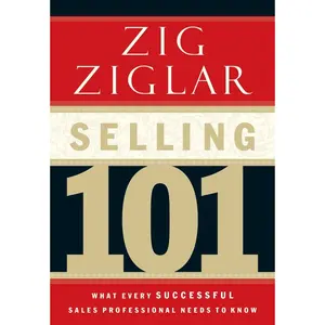 USED-Selling 101: What Every Successful Sales Professional Needs to Know by Ziglar, Zig (Hardcover)