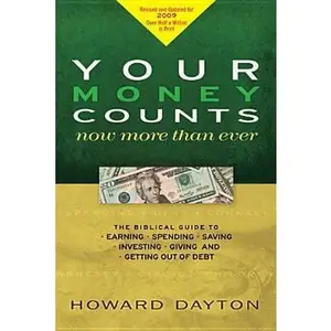 USED-Your Money Counts: The Biblical Guide to Earning, Spending, Saving, Investing, Giving, and Getting Out of Debt by Howard Dayton (Paperback)