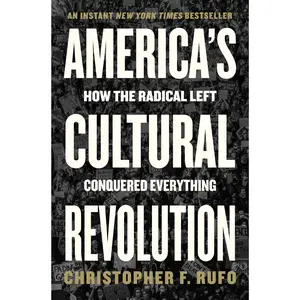 America's Cultural Revolution: How the Radical Left Conquered Everything by Christopher F. Rufo [Hardback Book]