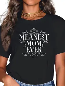 100% Cotton Meanest Mom Ever Funny Parents Quote Sarcastic Mothers T-Shirt
