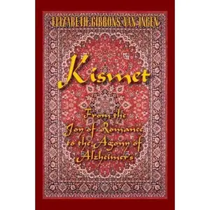 USED-Kismet: From the Joy of Romance to the Agony of Alzheimer's by Van Ingen, Elizabeth Gibbons (Paperback)