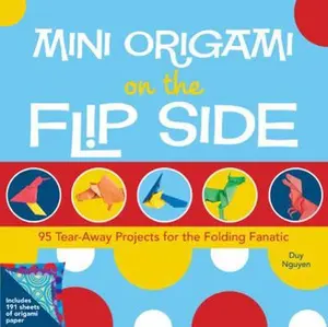 USED-Mini Origami on the Flip Side: 95 Tear-away Projects for the Folding Fanatic by Duy Nguyen (Hardcover)
