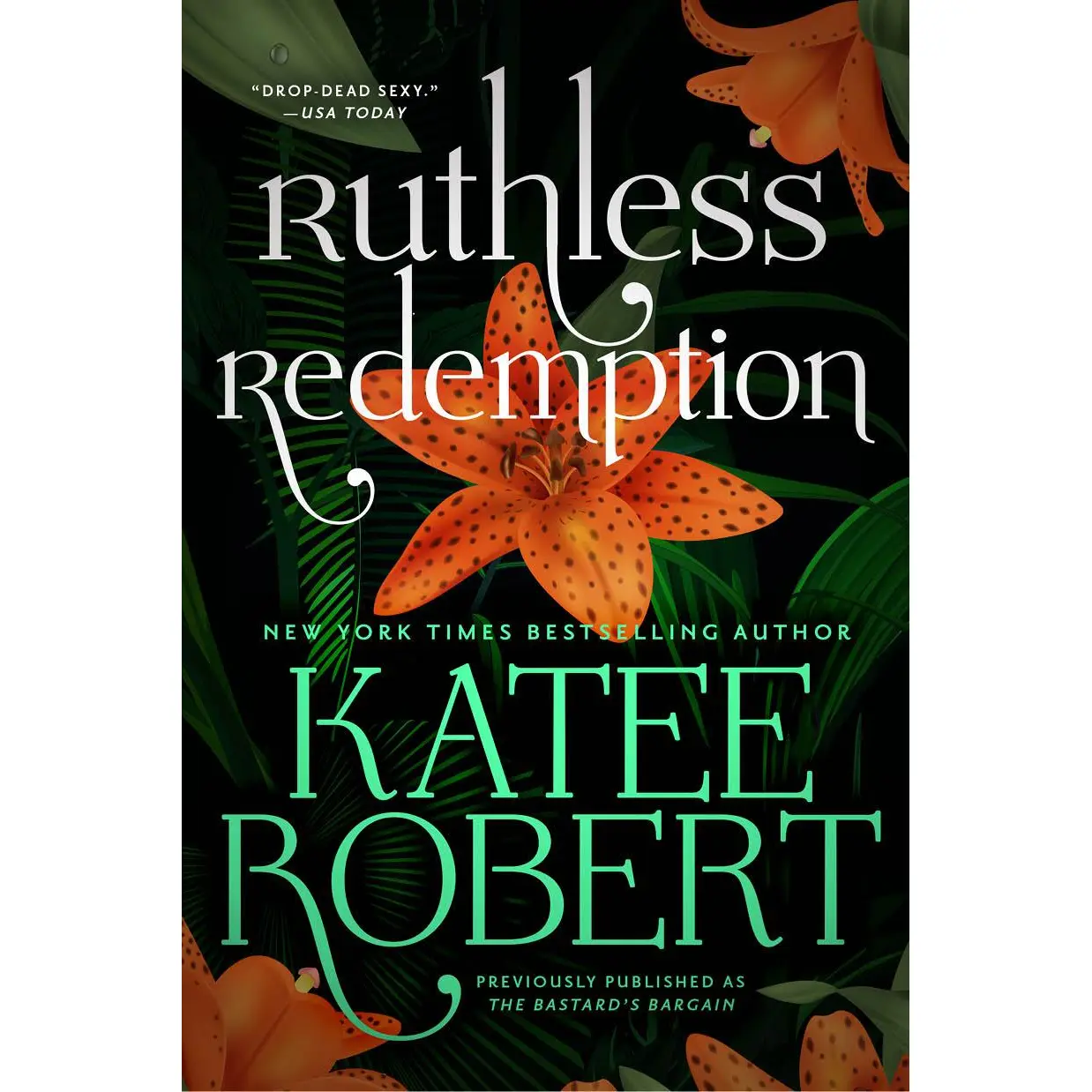 Ruthless Redemption (previously published as The Bastard's Bargain) by Katee Robert [Paperback Book]