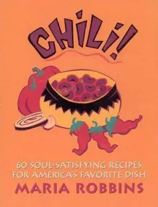 USED-Chili!: 60 Soul-Satisfying Recipes for America's Favorite Dish by Maria Polushkin (Paperback)