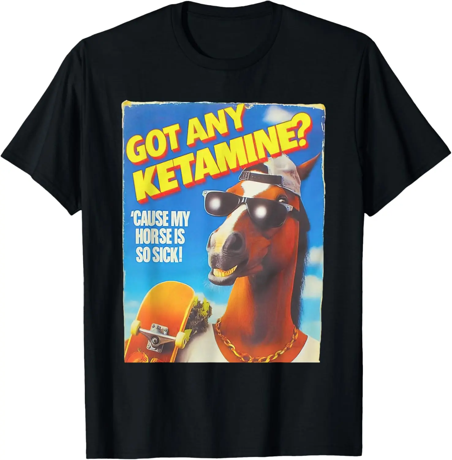 Got Any Ketamine Cause My Horse Is So Sick T-Shirt Pure Cotton Graphic Tees Menswear Top: Gifts for Men & Women