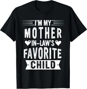 100% Cotton I'm My Mother In Law's Favorite Child Funny Parent Men Women T-Shirt