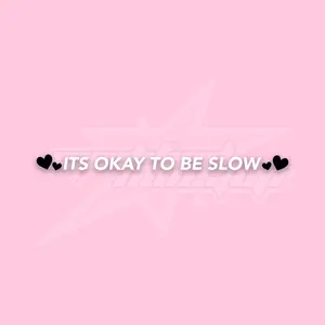 Its Okay To Be Slow (side view mirror)