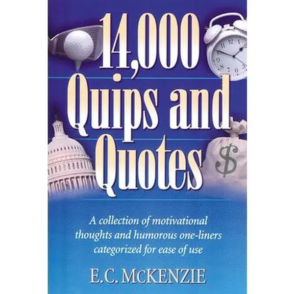USED Book - 14,000 Quips and Quotes: A Collection of Motivational Thoughts and Humorous One-Liners Categorized for Ease of Use by McKenzie, E. C. (Paperback) - english