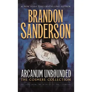 Arcanum Unbounded: The Cosmere Collection -- Brandon Sanderson - Mass Market Paperbound