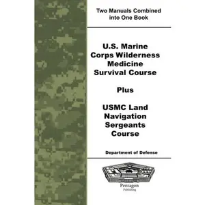 USED-U.S. Marine Corps Wilderness Medicine Survival Course Plus USMC Land Navigation Sergeants Course by Department of Defense (Paperback)