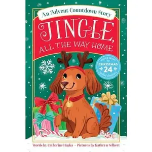 Jingle, All the Way Home: An Advent Countdown Story -- Catherine Hapka - Paperback