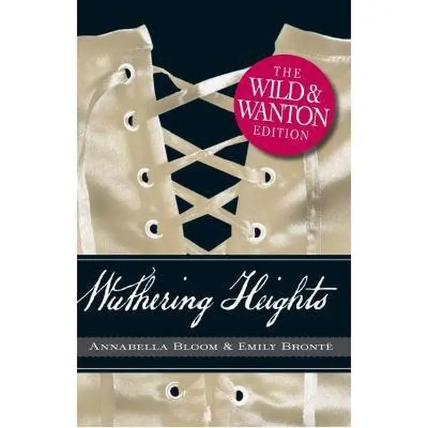 Used Literature Book - Wuthering Heights: The Wild and Wanton Edition by Emily Bronte (Softcover, Romance Novel, 0.94 lbs) - English, Romance Books