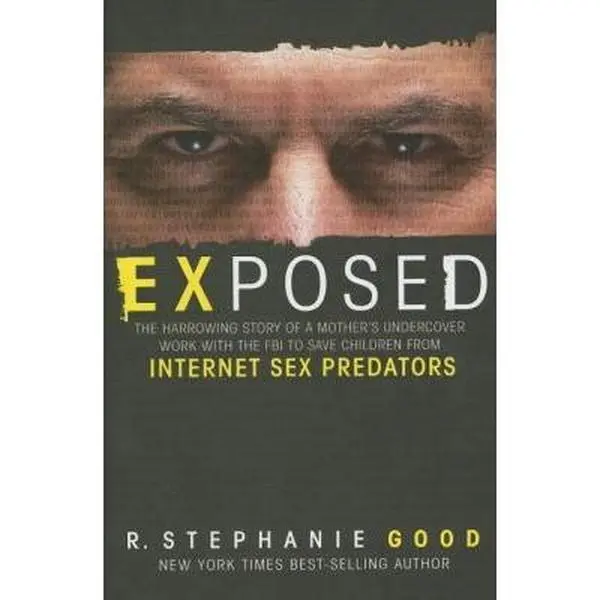 USED-Exposed: The Harrowing Story of A Mother's Undercover Work With The FBI to Save Children From Internet Sex Predators by R. Stephanie Good (Hardcover)