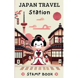 Japan Travel Station Stamp Book: Passport to Japanese Traditions Collecting Eki Stamps and Geisha Memories
