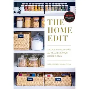 The Home Edit: A Guide to Organizing and Realizing Your House Goals by Shearer, Clea